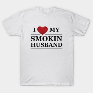 Wife - I love my smokin husband T-Shirt